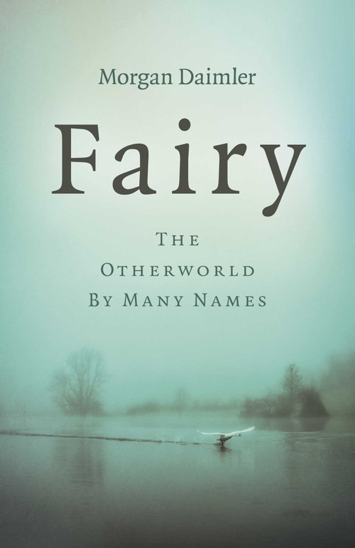 Fairy (The Otherworld by Many Names) by Morgan Daimler, 9781789048605