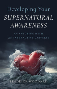 Developing Your Supernatural Awareness (Connecting with an Interactive Universe) by Fredrick Woodard, 9781803414782