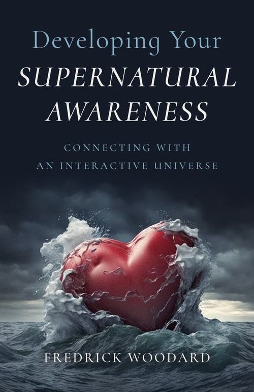 Developing Your Supernatural Awareness (Connecting with an Interactive Universe) by Fredrick Woodard, 9781803414782