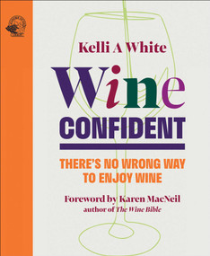 Wine Confident (There's No Wrong Way to Enjoy Wine) by Kelli White, 9781917084499