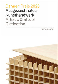 Danner Prize 2023 (Artistic Crafts of Distinction) by Benno und Therese Danner'sche Kunstgewerbestiftung, 9783897907034