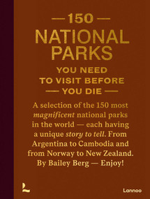 150 National Parks You Need to Visit Before You Die by Bailey Rae Berg, 9789401419703