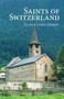 Saints of Switzerland by Claude Lopez-Ginisty, 9780884654957