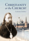 Christianity or the Church? by Ilarion (Troitsky), 9780884654964