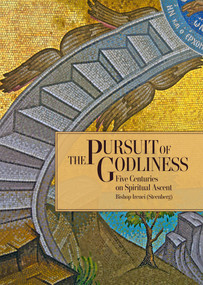 The Pursuit of Godliness (Five Centuries on Spiritual Ascent) by Irenei (Steenberg), 9780884654995