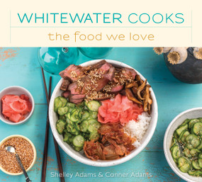Whitewater Cooks The Food We Love by Shelley Adams, 9780981142456