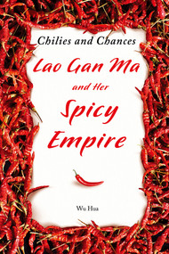 Chilies and Chances (Lao Gan Ma and Her Spicy Empire) by Hua Wu, 9781487812645