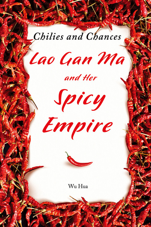 Chilies and Chances (Lao Gan Ma and Her Spicy Empire) by Hua Wu, 9781487812645