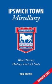 Ipswich Town Miscellany (Blues Trivia, History, Facts and Stats) - 9781801508919 by Geoff Twentyman, Neil Palmer, Dan Botten, 9781801508919
