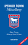 Ipswich Town Miscellany (Blues Trivia, History, Facts and Stats) - 9781801508919 by Geoff Twentyman, Neil Palmer, Dan Botten, 9781801508919