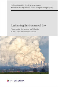 Rethinking Environmental Law (Connectivity, Intersections and Conflicts in the Global Environmental Crisis) by Aitana De la Varga, JORDI JARIA-MANZANO, MARIA MARQUES-BANQUE, ENDRIUS COCCIOLO, 9781839704475