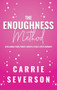 The Enoughness Method (Reclaiming Your Power, Worth, and Peace After Burnout) by Carrie Severson, 9781955090322