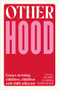 Otherhood (Essays on being childless, childfree and child-adjacent) by Alie Benge, Kathryn van Beek, Lil O'Brien, 9781991016744