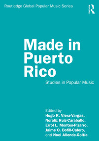 Made in Puerto Rico (Studies in Popular Music) by Hugo R. Viera-Vargas, Noraliz Ruiz-Caraballo, Errol L. Montes-Pizarro, Jaime O. Bofill-Calero, Noel Allende-Goitía, 9781032157955