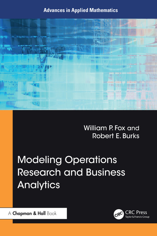 Modeling Operations Research and Business Analytics by William P Fox, Robert E. Burks, 9781032735924