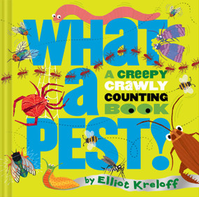 What a Pest (A Creepy, Crawly Counting Book) by Elliot Kreloff, 9781685552619