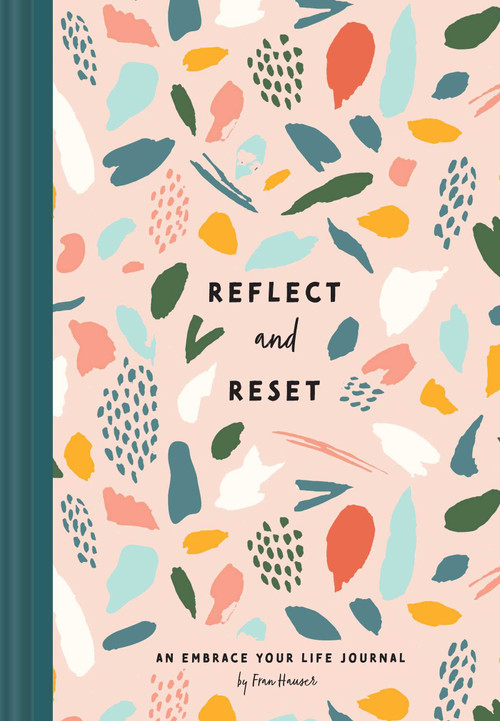 Reflect and Reset (An Embrace Your Life Journal) by Fran Hauser, Regina Shklovsky, 9781685555276