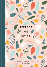 Reflect and Reset (An Embrace Your Life Journal) by Fran Hauser, Regina Shklovsky, 9781685555276