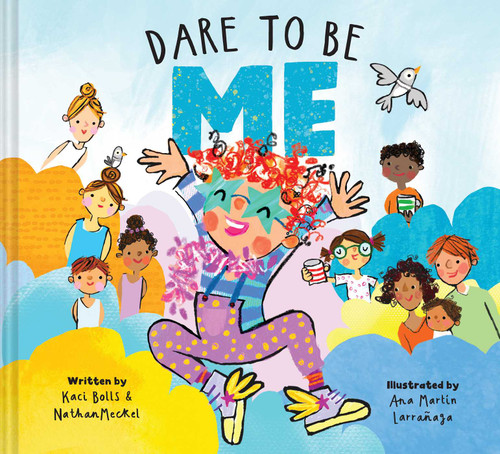 Dare To Be Me by Kaci Bolls, Nathan Meckel, Ana Martin Larrañaga, 9781685557478