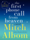 The First Phone Call from Heaven (A Novel) by Mitch Albom, 9780062294401