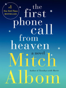 The First Phone Call from Heaven (A Novel) by Mitch Albom, 9780062294401