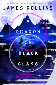 A Dragon of Black Glass by James Rollins, 9781250768179