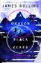 A Dragon of Black Glass by James Rollins, 9781250768179