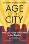 Age of the City (-- A Financial Times Book of the Year -- Why our Future will be Won or Lost Together) - 9781399406154 by Ian Goldin, Tom Lee-Devlin, 9781399406154