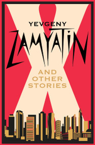 X and Other Stories (Newly Translated and Annotated) by Yevgeny Zamyatin, Hugh Aplin, Galya Aplin, 9781847499295