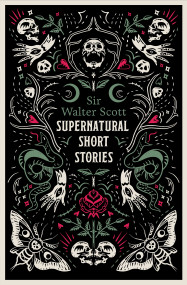 Supernatural Short Stories (Tales of Murder and Letters on Demonology and Witchcraft) by Sir Walter Scott, 9781847499301