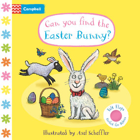 Can You Find The Easter Bunny? (A Felt Flaps Book - the perfect Easter gift for babies!) by Axel Scheffler, Campbell Books, 9781035049899
