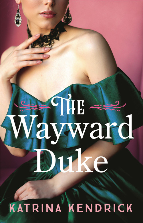 The Wayward Duke by Katrina Kendrick, 9781837931538