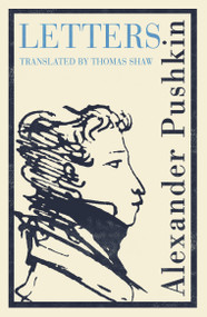 Pushkin's Letters (Annotated Authoritative Edition) by Alexander Pushkin, Professor Thomas Shaw, 9781847499349