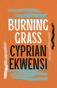 Burning Grass by Cyprian Ekwensi, 9781035906017