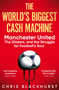 The World's Biggest Cash Machine (Manchester United, the Glazers, and the Struggle for Football's Soul) - 9781035011193 by Chris Blackhurst, 9781035011193