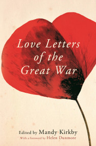 Love Letters of the Great War by Mandy Kirkby, Helen Dunmore, 9781035050536
