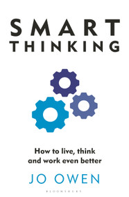 Smart Thinking (How to live, think and work even better) by Jo Owen, 9781399415200