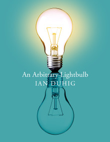 An Arbitrary Light Bulb by Ian Duhig, 9781035033201
