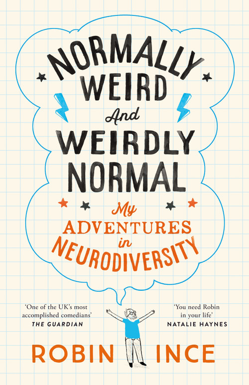 Normally Weird and Weirdly Normal (My Adventures in Neurodiversity) by Robin Ince, Robin Ince, 9781035036929