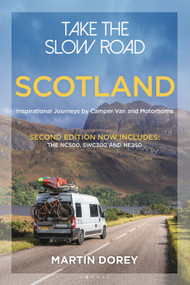 Take the Slow Road: Scotland 2nd Edition (Inspirational Journeys by Camper Van and Motorhome) by Martin Dorey, 9781844866847