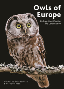 Owls of Europe (Biology, Identification and Conservation) by Wolfgang Scherzinger, Theodor Mebs, 9781399410793
