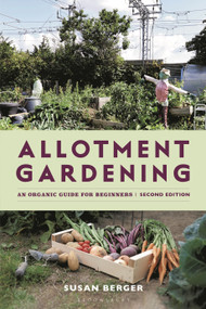 Allotment Gardening (An Organic Guide for Beginners - SHORTLISTED IN THE GARDEN MEDIA GUILD AWARDS 2025) by Susan Berger, 9781399416153