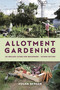 Allotment Gardening (An Organic Guide for Beginners - SHORTLISTED IN THE GARDEN MEDIA GUILD AWARDS 2025) by Susan Berger, 9781399416153