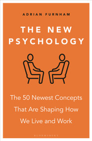 The New Psychology (The 50 newest concepts that are shaping how we live and work) by Adrian Furnham, 9781399415637