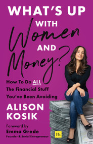 What's Up With Women and Money? (How to do all the financial stuff you've been avoiding) by Alison Kosik, 9781804090534