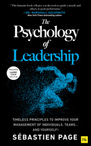 The Psychology of Leadership (Timeless Principles to Improve Your Management of Individuals, Teams... and Yourself!) by Sébastien Page, 9781804090923