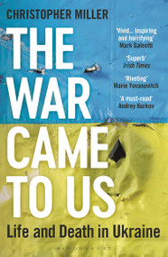 The War Came To Us (Life and Death in Ukraine - Updated Illustrated Edition) - 9781399406789 by Christopher Miller, 9781399406789