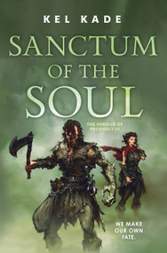Sanctum of the Soul by Kel Kade, 9781250293893