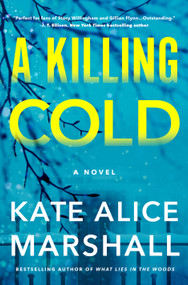A Killing Cold (A Novel) by Kate Alice Marshall, 9781250343055