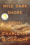 Wild Dark Shore (Reese's Book Club Pick (A Novel)) by Charlotte McConaghy, 9781250827951